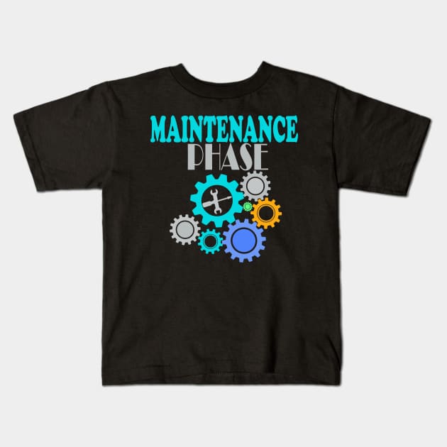 Maintenance phase Kids T-Shirt by Creation Cartoon